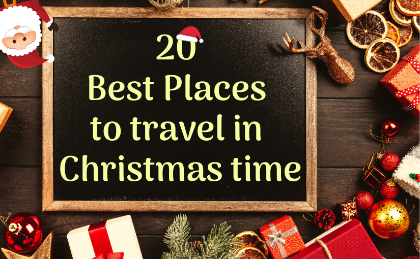 20 Best Places to travel in Christmas time & + Like