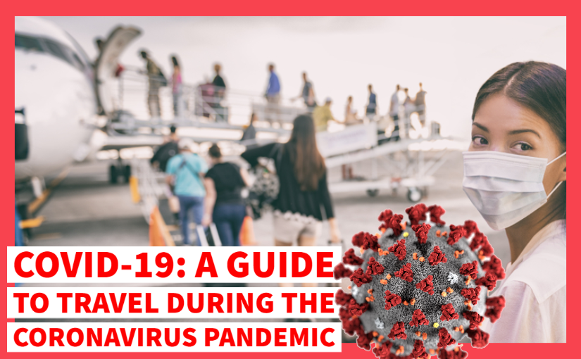 COVID-19: A Guide to Travel During the Coronavirus ...