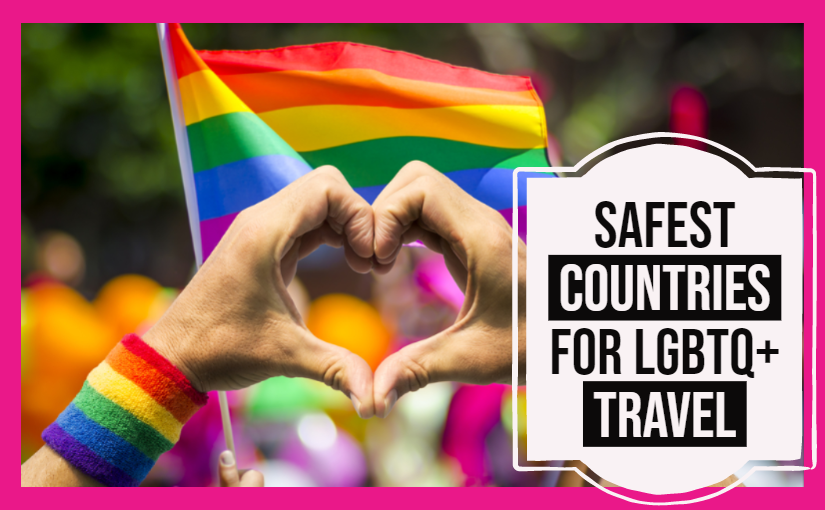 What are the safest countries for Gay and Lesbian travel_ 20 Safest Countries for LGBTQ+ travel