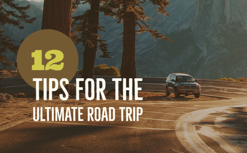12 Tips for the Ultimate Road Trip