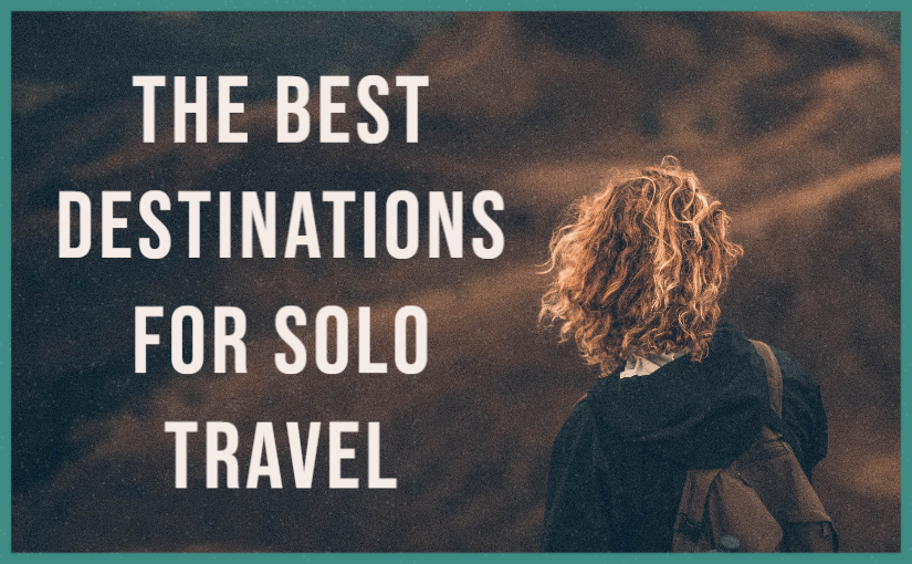 The Best Destinations for Solo Travel