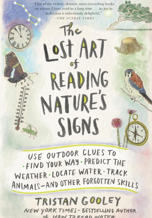 The Lost Art of Reading Nature's Signs_ Use Outdoor Clues to Find Your Way, Predict the Weather, Locate Water, Track Animals―and Other Forgotten Skills