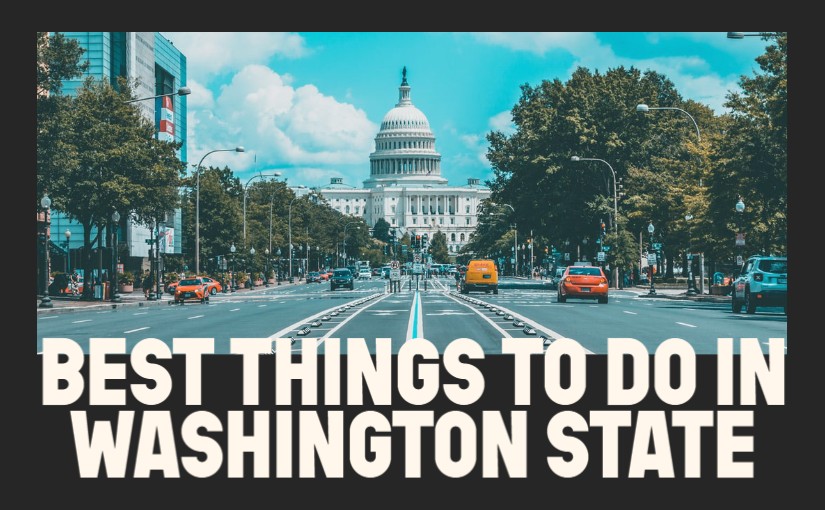 BEST THINGS TO DO IN WASHINGTON STATE