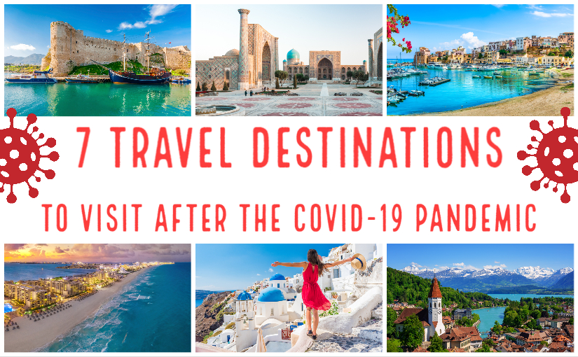 7 Travel Destinations to Visit After the COVID-19 Pandemic