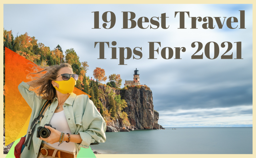 19 Best Travel Tips For 2021 Travelsites Blog