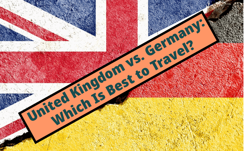 United Kingdom vs. Germany Which Is Best to Travel (2)